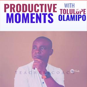 PRODUCTIVE MOMENTS WITH THOLU OLAMIPO