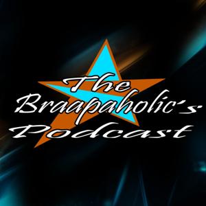 The Braapaholic's Podcast