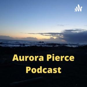 Aurora Pierce Podcast