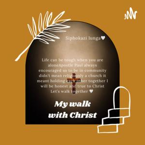 MY WALK WITH CHRIST