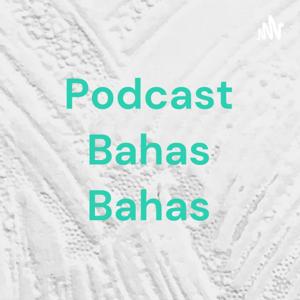 Podcast Bahas Bahas