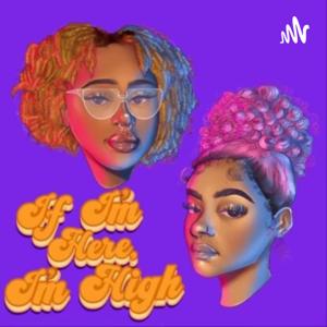 If I'm Here, I'm High