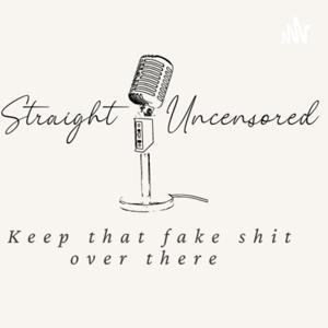 Straight uncensored…. keep that fake shit over there