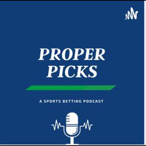 The Proper Picks Podcast