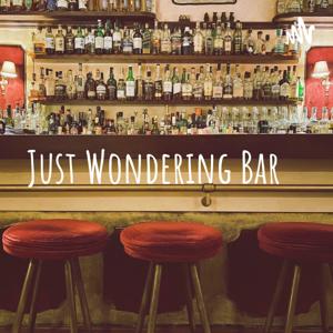 純屬臆測吧，Just Wondering Bar