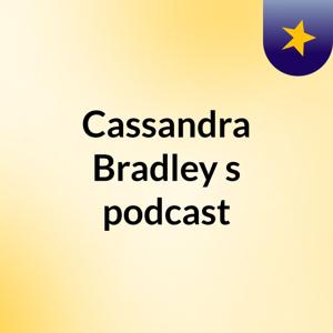 Cassandra Bradley's podcast