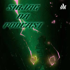 SirJag Da Podcast