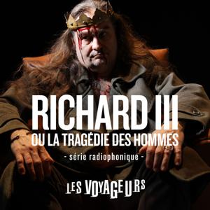 Richard III ou la tragédie des hommes - série audio -