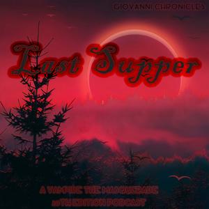 Giovanni Chronicles: The last Supper