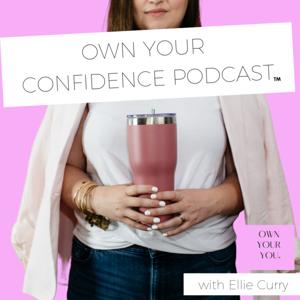 Own Your Confidence Podcast™