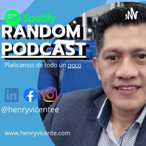 Random Podcast Con Henry Vicente