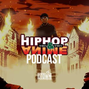 Hip Hop and Anime Vibes Podcast