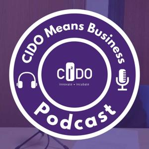 CIDO Means Business Podcast