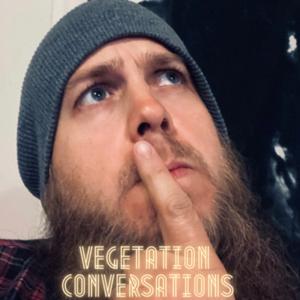 Vegetation Conversations