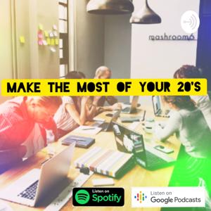 Make The Most of Your 20s!