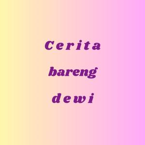 cerita bareng dewi