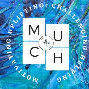 Much Podcast- Motivate.Uplift.Challenge.Help