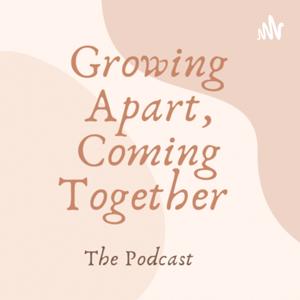 Growing Apart, Coming Together