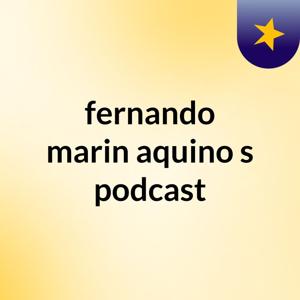 fernando marin aquino's podcast