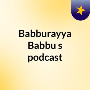 Babburayya Babbu's podcast