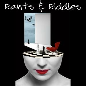 Rants & Riddles
