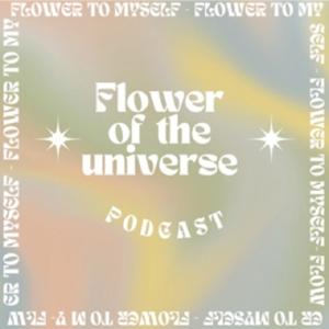 Flower of the universe podcast