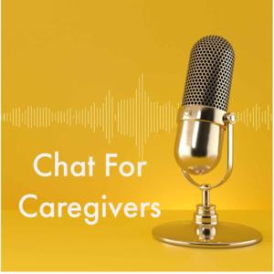 Chat For Caregivers Newsletter Podcast