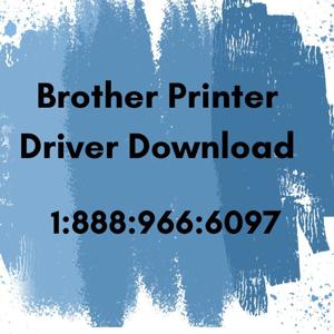 Brother Printer Driver Download 1:888:966:6097 Know Here