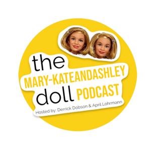 The Mary-Kate and Ashley Doll Podcast