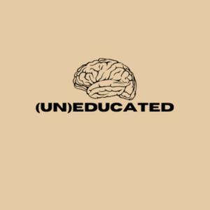 (UN)EDUCATED