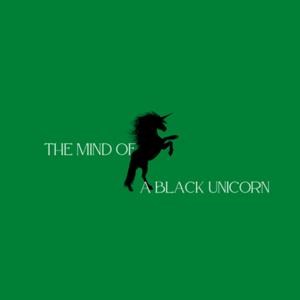 The Mind of a Black Unicorn