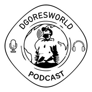 DGoresWorld Podcast