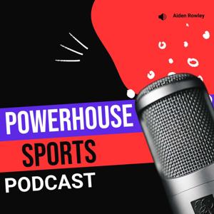 Powerhouse Sports Podcast
