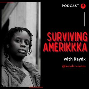 Surviving Amerikkka with Kaydx