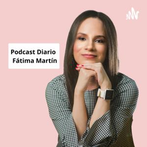 Podcast Diario de Fátima Martín