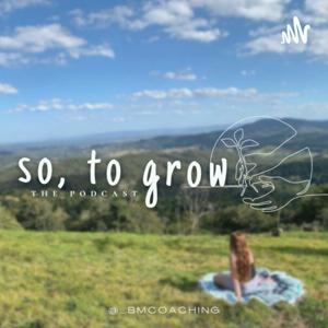 So, to Grow