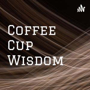 Coffee Cup Wisdom