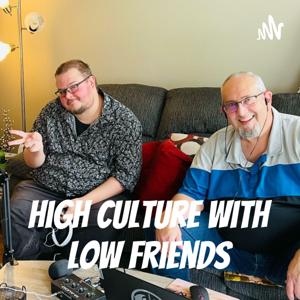 High Culture with Low Friends