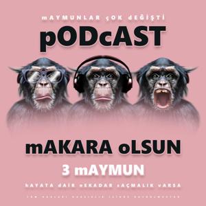 makara-olsun-3maymun-podcast