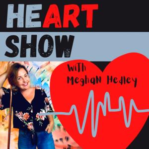 HEART SHOW with Meghan Hedley