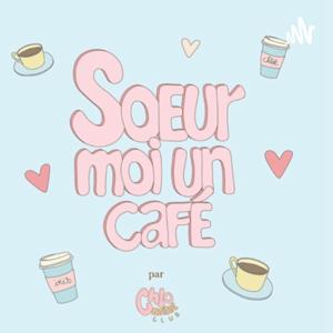 Soeur moi un café