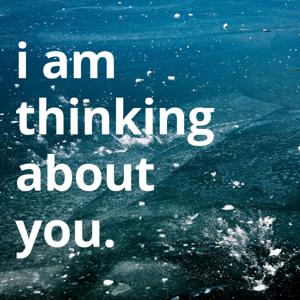 i am thinking about you.