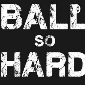 Ball So Hard