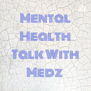 Mental Health Talk With Medz