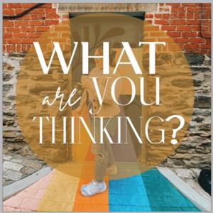 What Are You Thinking?