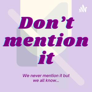 Don’t Mention It
