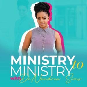 Ministry to Ministry
with
DeNondrea Sims