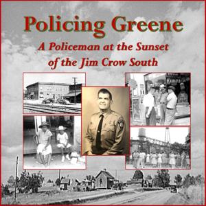 Policing Greene: A Policeman at the Sunset of the Jim Crow South