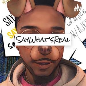 SayWhat'sReal w/ Ajee