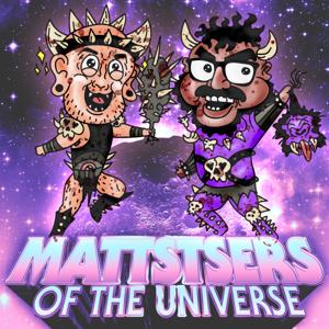 Mattsters of the Universe